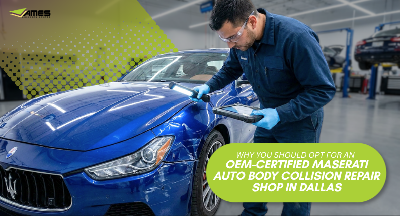 Why You Should Opt For An OEM-Certified Maserati Auto Body Collision Repair Shop in Dallas