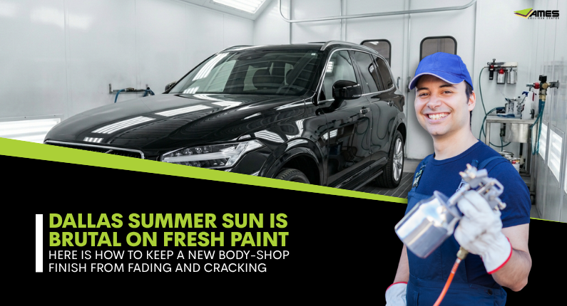 Dallas Summer Sun Is Brutal on Fresh Paint – Here Is How to Keep a New Body-Shop Finish From Fading and Cracking